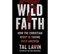 Wild Faith : How the Christian Right Is Taking Over America