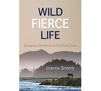 Wild Fierce Life: Dangerous Moments on the Outer Coast