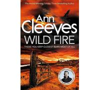 Wild Fire: Detective Jimmy Perez Returns in the New Murder Mystery from the Sunday Times Bestseller (Shetland, 8)