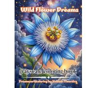 wild flower dreams: 73 Glowing Floral Fantasy Scenes for Creative Calm