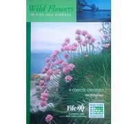 WILD FLOWERS IN FIFE AND KINROSS, A CONCISE CHECKLIST