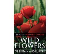 Wild Flowers of Britain and Europe (Black's Nature Guides)