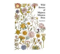 Wild flowers of Majorca Minorca and Ibiza: With keys to the flora of the Balearic Islands
