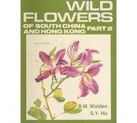 Wild Flowers of South China and Hong Kong: Pt. 2: Around the Year