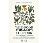 Wild Food Forager’s Log Book: Large A4 Edition with GPS Coordinates, Species Identification Checklist, and Dedicated Specimen Sketch Areas | 120 Pages Professional Field Journal