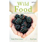 Wild Food: Nature's Harvest: How to Gather, Cook and Preserve