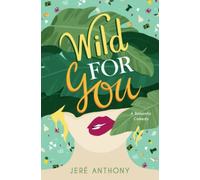 Wild For You: A Romantic Comedy (Drive Me Crazy)