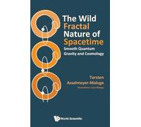 Wild Fractal Nature Of Spacetime, The: Smooth Quantum Gravity And Cosmology