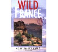 Wild France: A Traveller's Guide (Wild Guides)