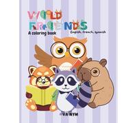 Wild friends: A coloring book for adults, teens and children featuring the names of different adorable animals in English, French and Spanish (One color - three times more fun)