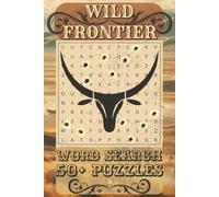 Wild Frontier Word Search Puzzle Book: Easy-to-Read Western Word Searches Featuring Cowboys, Outlaws, Ranch Life, Frontier Adventure & More | 6x9 ... Fans, Road Trips, Quiet Evenings or Gifting