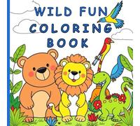 Wild Fun Coloring Book: Educational Coloring Pages with Cute Animals and Dinosaucers for Ages 3-10