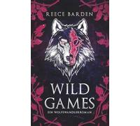 Wild Games: Ein Wolfswandlerroman (Die Alpha-Spiele)
