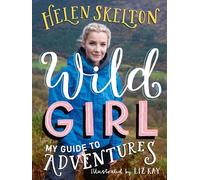Wild Girl: How to Have Incredible Outdoor Adventures
