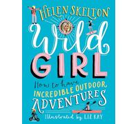 Wild Girl: How to Have Incredible Outdoor Adventures