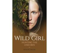Wild Girl: Hunting the Unicorn