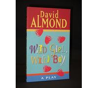 Wild Girl, Wild Boy: A Play