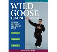 Wild Goose Qigong: Natural Movement for Healthy Living