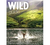 Wild Guide Lake District and Yorkshire Dales: Hidden Places and Great Adventures - Including Bowland and South Pennines: 4