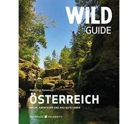 Wild Guide Osterreich: Natur, Abenteuer und das gute Leben by Ransmayr New.