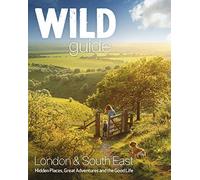 Wild Guide Southern and Eastern England: Norfolk to New Forest, Cotswolds to Kent (Including London) by Daniel Start (2015-05-18)