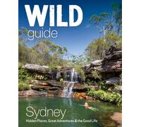 Wild Guide Sydney Australia : Swimming, hiking, beach, forest and sunset adventures