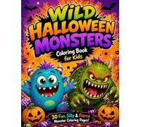 Wild Halloween Monsters: Coloring Book for Kids - 30 Fun, Silly & Fierce Monster Coloring Pages