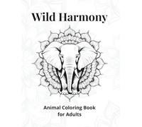 Wild Harmony: Animal Coloring Book for Adults with Inspirational Quotes & Nature Mandalas - Relaxing Stress Relief and Mindfulness Art