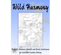 Wild Harmony: Japanese Nature & Wildlife Coloring Book: Realistic Japanese Animals and Scenic Landscapes for Calm and Creative Coloring