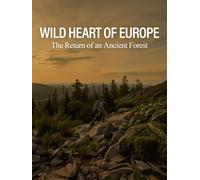 Wild Heart of Europe - The Return of the Ancient Forest