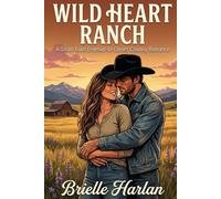 Wild Heart Ranch: A Small-Town Enemies-to-Lovers Cowboy Romance: 1 (Blackthorn Ranch)