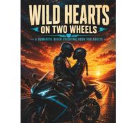 Wild Hearts on Two Wheels: A Romantic Biker Coloring Book for Adults