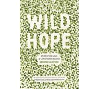 Wild Hope : On the Front Lines of Conservation Success