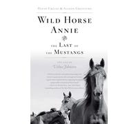 Wild Horse Annie and the Last of the Mustangs: The Life of Velma Johnston