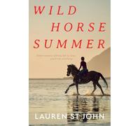 Wild Horse Summer: 'The perfect summer holiday beach read.' - Nicola Garrard