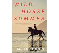 Wild Horse Summer : 'The perfect summer holiday beach read.' - Nicola Garrard