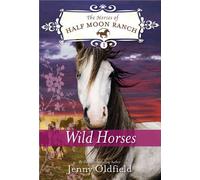 Wild Horses: 1 (Horses of Half Moon Ranch)