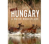 Wild Hungary - A Water Wonderland