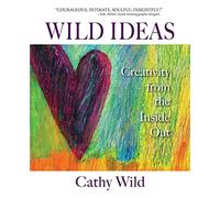 Wild Ideas: Creativity from the Inside Out
