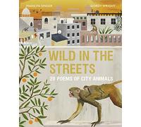 Wild in the Streets: 20 Poems of City Animals