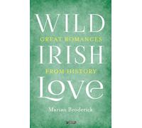 Wild Irish Love: Great Romances from History