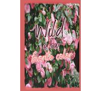 Wild is Her Favorite Color - Feminine Floral Lined Journal Notebook (100 Pages)