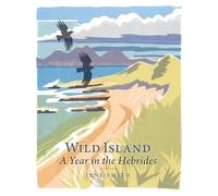 Wild Island : A Year in the Hebrides