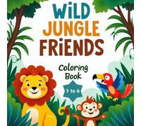 Wild Jungle Friends Coloring Book: Educational coloring pages with wild animals, sea creatures, pets and more for preschool children Ages 3-6