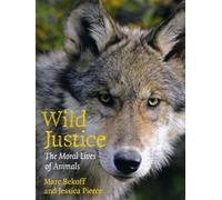 Wild Justice - The Moral Lives of Animals