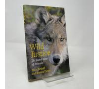 Wild Justice - The Moral Lives of Animals