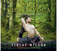 Wild Kilted Yoga: Flow and Feel Free