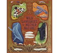 Wild Languages of Mother Nature: 48 Stories of How Nature Communicates