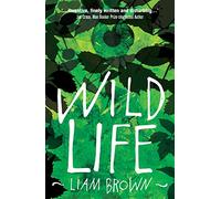 Wild Life: 'Compelling investigation into the dark instincts of masculinity' Guardian