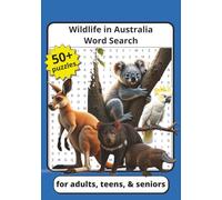 Wild Life in Australia Word Search: Educational Puzzles About Animals, Nature, and Landmarks for Teens, Adults, and Seniors To Sharpen Your Brain (Around the World Word Search Books)